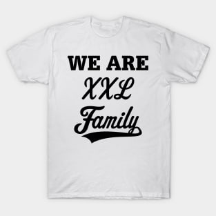 We Are XXL Family (Parents / Father / Mother / Children / Black) T-Shirt